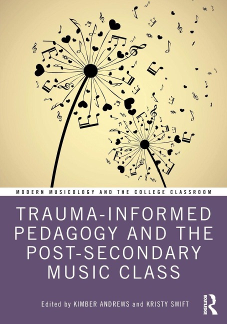 Trauma-Informed Pedagogy and the Post-Secondary Music Class - 