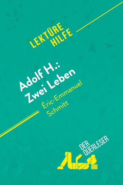 Adolf H.: Zwei Leben von Éric-Emmanuel Schmitt (Lektürehilfe) - Laure de Caevel, Florence Balthasar