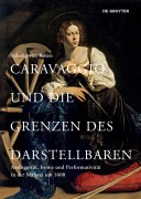 Cover-Bild zum Titel 'Caravaggio und die Grenzen des Darstellbaren' von 'Valeska von Rosen'