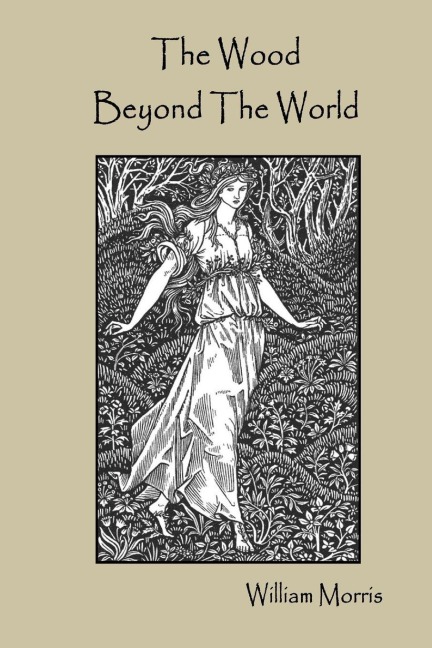 The Wood Beyond The World - William Morris