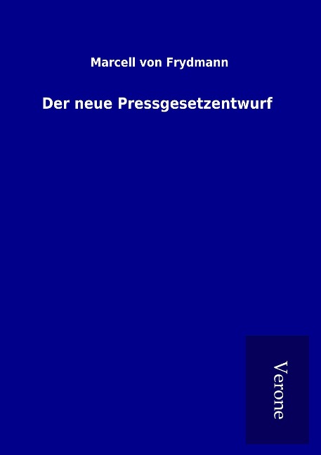 Der neue Pressgesetzentwurf - Marcell von Frydmann