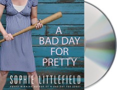 Cover-Bild zum Titel 'A Bad Day for Pretty' von 'Sophie Littlefield'