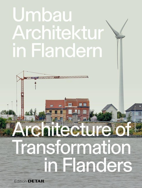 Umbau Architektur in Flandern / Architecture of Transformation in Flanders - Florian Heilmeyer, Sandra Hofmeister
