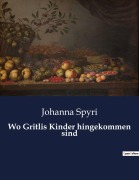 Cover-Bild zum Titel 'Wo Gritlis Kinder hingekommen sind' von 'Johanna Spyri'