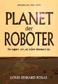 Planet der Roboter (Die Kontakt Chroniken, #1) - Louis Edward Rosas