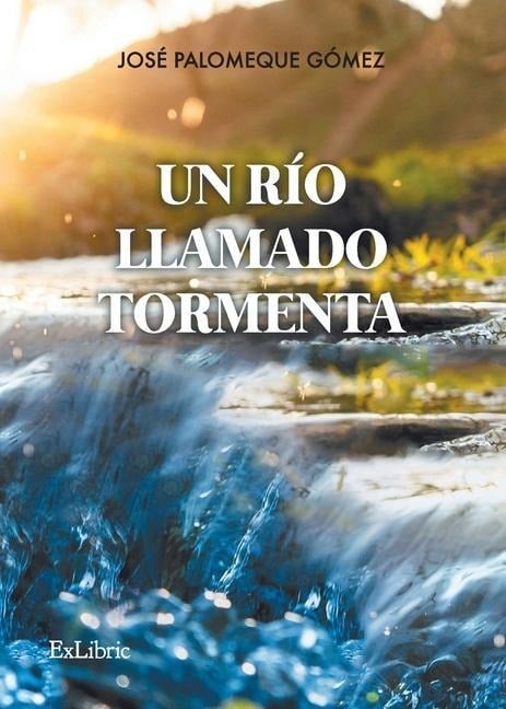 Un río llamado Tormenta - José Palomeque Gómez