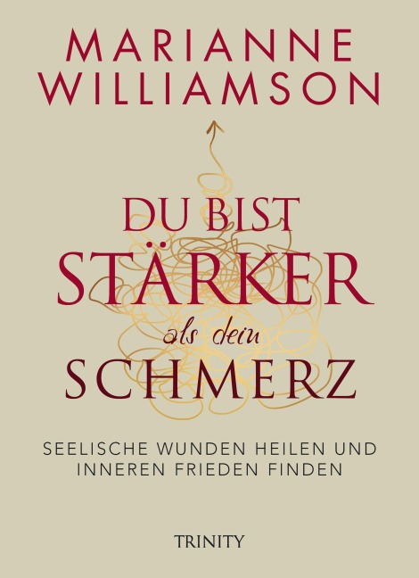 Du bist stärker als dein Schmerz - Marianne Williamson
