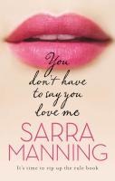 You Don't Have to Say You Love Me - Sarra Manning