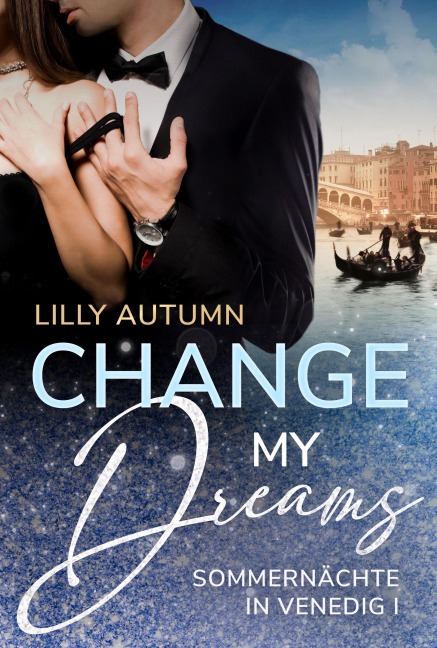Change my Dreams - Sommernächte in Venedig - Lilly Autumn