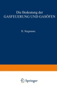 Cover-Bild zum Titel 'Die Bedeutung der Gasfeuerung und Gasöfen' von 'H. Stegmann'