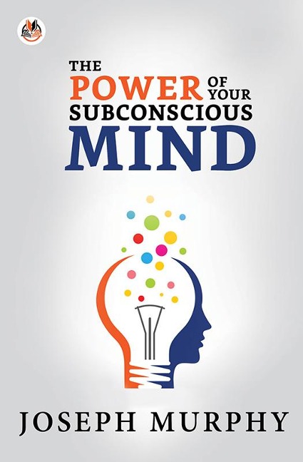 The Power of Your Subconscious Mind - Joseph Murphy