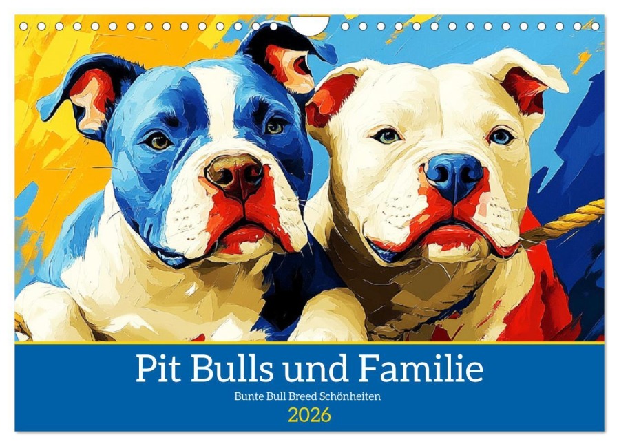 Pit Bulls und Familie. Bunte Bull Breed Schönheiten (Wandkalender 2026 DIN A4 quer), CALVENDO Monatskalender - Rose Hurley