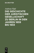 Cover-Bild zum Titel 'Die Geschichte der Juristischen Gesellschaft zu Berlin in den Jahren 1859 bis 1933' von 'Andreas Fijal'