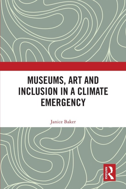Museums, Art and Inclusion in a Climate Emergency - Janice Baker