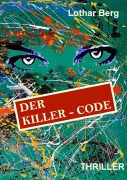 Cover-Bild zum Titel 'Der Killer - Code' von 'Lothar Berg'