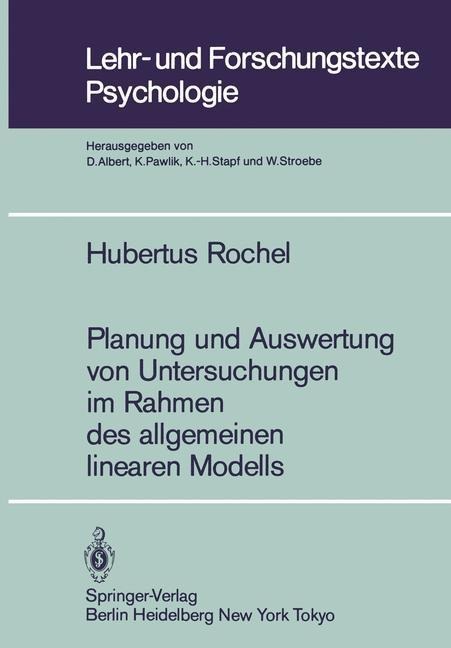 Planung und Auswertung von Untersuchungen im Rahmen des allgemeinen linearen Modells - Hubertus Rochel