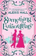 Cover-Bild zum Titel 'Something Extraordinary' von 'Alexis Hall'