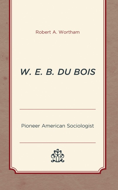 W. E. B. Du Bois - Robert A. Wortham