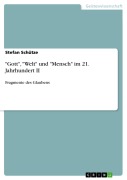 Cover-Bild zum Titel '"Gott", "Welt" und "Mensch" im 21. Jahrhundert II' von 'Stefan Schütze'