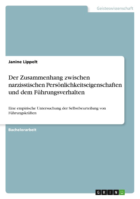 Der Zusammenhang zwischen narzisstischen Persönlichkeitseigenschaften und dem Führungsverhalten - Janine Lippelt