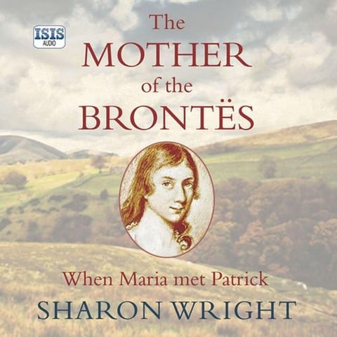Mother of the Brontës, The - Sharon Wright