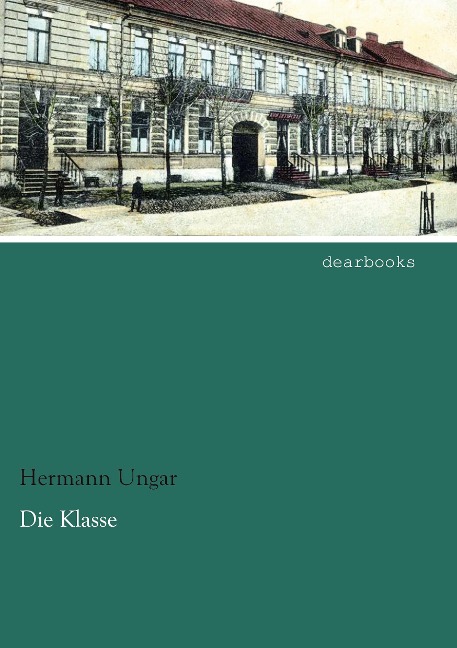 Die Klasse - Hermann Ungar