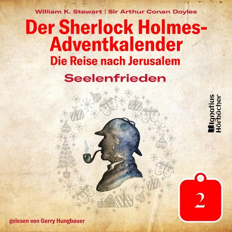 Seelenfrieden (Der Sherlock Holmes-Adventkalender: Die Reise nach Jerusalem, Folge 2) - Arthur Conan Doyle, William K. Stewart