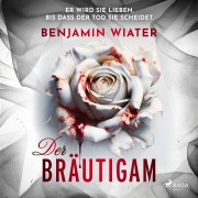 Cover-Bild zum Titel 'Der Bräutigam' von 'Benjamin Wiater'