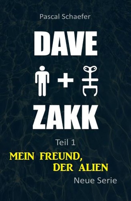 Mein Freund, der Alien: Dave & Zakk 1 - Pascal Schaefer