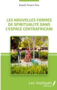 Cover-Bild zum Titel 'Les nouvelles formes de spiritualité dans l'espace centrafricain' von 'Tom enoch Tompte'