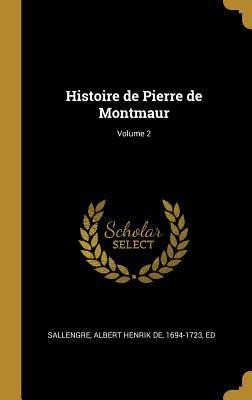 Histoire de Pierre de Montmaur; Volume 2 - 