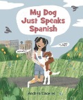 My Dog Just Speaks Spanish - Andrea Cáceres
