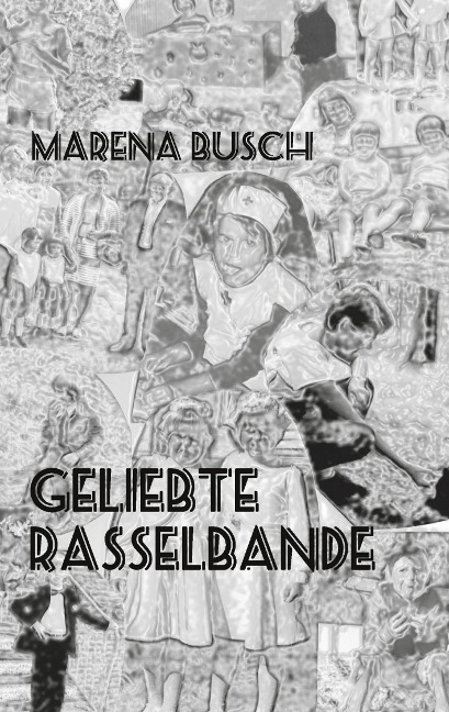 Geliebte Rasselbande - Marena Busch