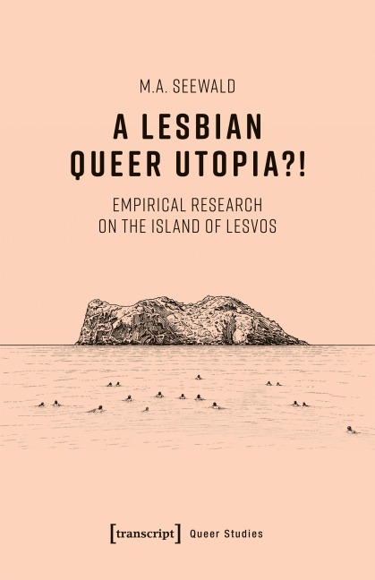 A Lesbian Queer Utopia?! - M. A. Seewald
