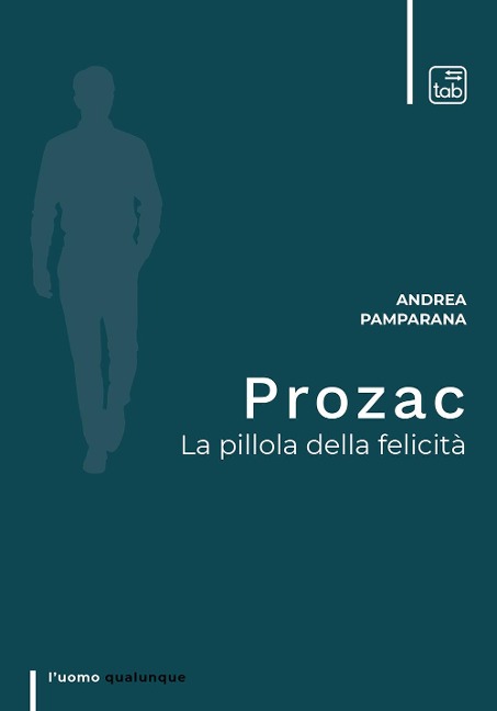 Prozac. La pillola della felicità - Andrea Pamparana