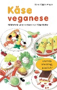 Cover-Bild zum Titel 'Käse veganese' von 'Heike Kügler-Anger'