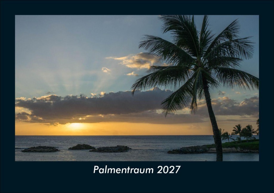 Palmentraum 2027 Fotokalender DIN A5 - Tobias Schmitt, Kevin Heber