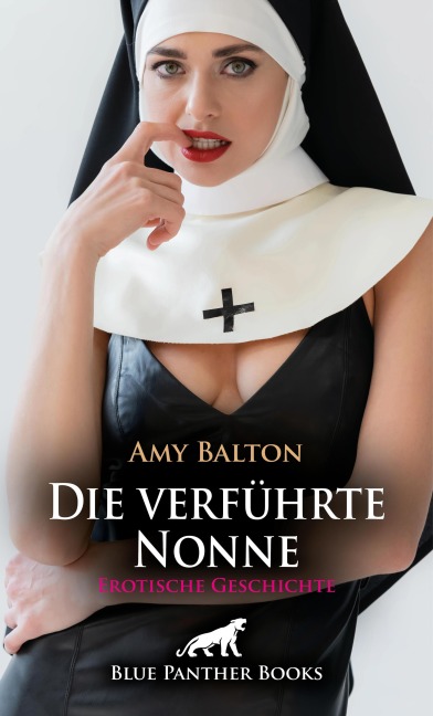Die verführte Nonne | Erotische Geschichte - Amy Balton