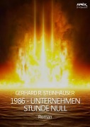 Cover-Bild zum Titel '1986 - UNTERNEHMEN STUNDE NULL' von 'Gerhard R. Steinhäuser'