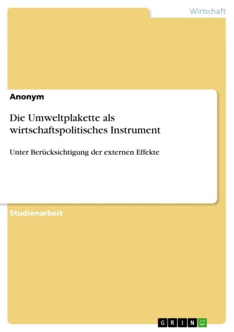 Die Umweltplakette als wirtschaftspolitisches Instrument - Anonymous