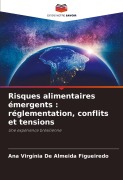 Cover-Bild zum Titel 'Risques alimentaires émergents : réglementation, conflits et tensions' von 'Ana Virgínia De Almeida Figueiredo'