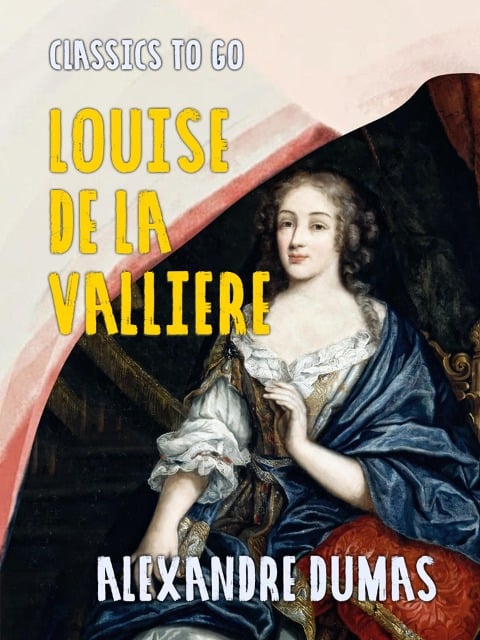 Louise de la Valliere - Alexandre Dumas