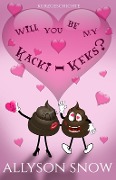 Cover-Bild zum Titel 'Will you be my Kacki-Keks?' von 'Allyson Snow'