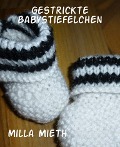 Cover-Bild zum Titel 'Gestrickte Babystiefelchen' von 'Milla Mieth'