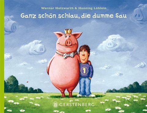 Ganz schön schlau, die dumme Sau - Werner Holzwarth