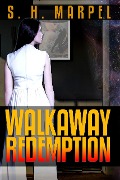 Walkaway Redemption (Ghost Hunters Mystery Parables) - S. H. Marpel