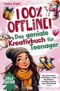 Cover-Bild zum Titel '100% offline! Das Kreativbuch für Teenager-Mädchen' von 'Leonie Engel'