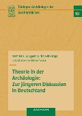 Cover-Bild zum Titel 'Theorie in der Archäologie: Zur jüngeren Diskussion in Deutschland' von ''