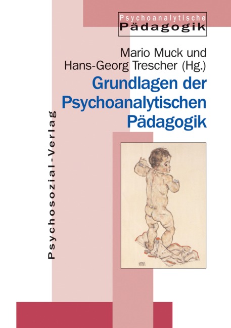 Grundlagen der Psychoanalytischen Pädagogik - 