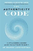 Cover-Bild zum Titel 'The Authenticity Code: The Art and Science of Success and Why You Can't Fake It to Make It' von 'Sharon Lamm-Hartman'